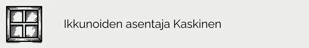 Ikkunoiden asentaja Kaskinen